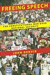 Freeing Speech: The Constitutional War Over National Security (Hardcover)