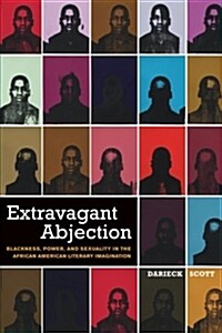 Extravagant Abjection: Blackness, Power, and Sexuality in the African American Literary Imagination (Paperback)