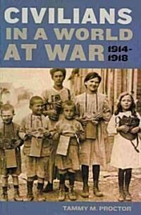 Civilians in a World at War, 1914-1918 (Hardcover)