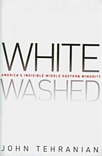 Whitewashed: Americas Invisible Middle Eastern Minority (Paperback)