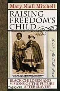 Raising Freedoms Child: Black Children and Visions of the Future After Slavery (Paperback)