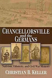 Chancellorsville and the Germans: Nativism, Ethnicity, and Civil War Memory (Paperback)