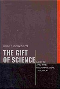 The Gift of Science: Leibniz and the Modern Legal Tradition (Paperback)