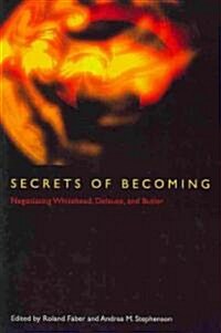 Secrets of Becoming: Negotiating Whitehead, Deleuze, and Butler (Paperback)