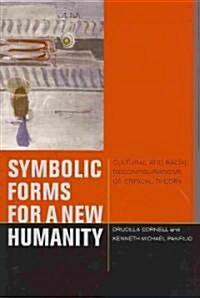 Symbolic Forms for a New Humanity: Cultural and Racial Reconfigurations of Critical Theory (Paperback)