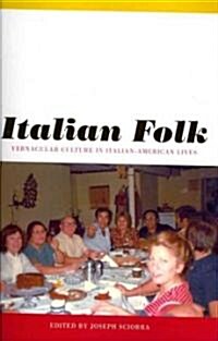 Italian Folk: Vernacular Culture in Italian-American Lives (Paperback)