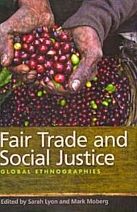Fair Trade and Social Justice: Global Ethnographies (Paperback)