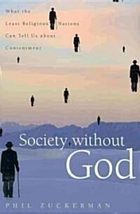 Society Without God: What the Least Religious Nations Can Tell Us about Contentment (Paperback)