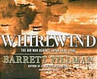 Whirlwind: The Air War Against Japan 1942-1945 (Audio CD)