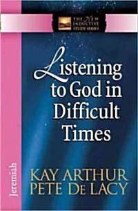 Listening to God in Difficult Times: Jeremiah (Paperback)