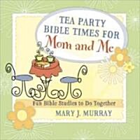 Tea Party Bible Times for Mom and Me (Paperback)