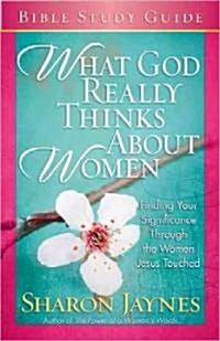 What God Really Thinks about Women Bible Study Guide (Paperback)