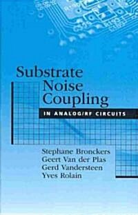 Substrate Noise Coupling in Analog/RF Circuits (Hardcover)