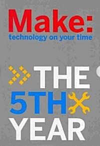 Make: Technology on Your Time, Volumes 17-20: The 5th Year (Boxed Set)