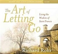 The Art of Letting Go: Living the Wisdom of Saint Francis (Audio CD)