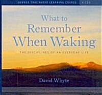 What to Remember When Waking: The Disciplines of an Everyday Life (Audio CD)