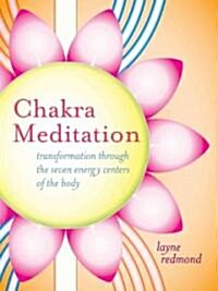 Chakra Meditation: Transformation Through the Seven Energy Centers of the Body [With CD (Audio)] (Paperback)