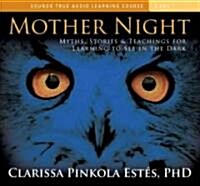 Mother Night: Myths, Stories & Teachings for Learning to See in the Dark (Audio CD)