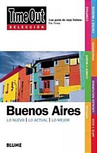 Time Out Seleccion Buenos Aires: Lo Nuevo/Lo Actual/Lo Mejor (Paperback)
