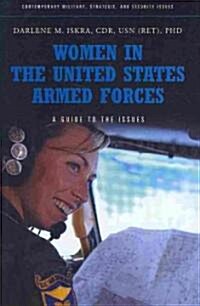 Women in the United States Armed Forces: A Guide to the Issues (Hardcover)