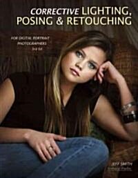 Corrective Lighting, Posing & Retouching for Digital Portrait Photographers (Paperback, 3)