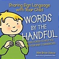 Words by the Handful 4 Volume Boxed Set: Sharing Sign Language with Your Child: Four Stories to Help You and Your Baby Communicate (Boxed Set)