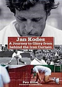 Jan Kodes: A Journey to Glory from Behind the Iron Curtain (Hardcover)