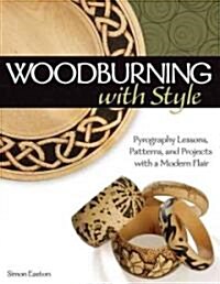 Woodburning with Style: Pyrography Lessons and Projects with a Modern Flair (Paperback)