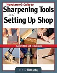 Woodcarvers Guide to Sharpening, Tools and Setting Up Shop (Paperback)