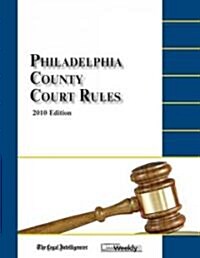 Philadelphia County Court Rules 2010 (Paperback)
