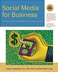 Social Media for Business: 101 Ways to Grow Your Business Without Wasting Your Time (Paperback)