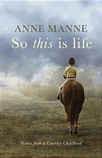 So This Is Life: Scenes from a Country Childhood (Hardcover)