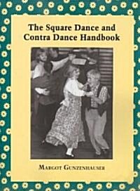 The Square Dance and Contra Dance Handbook: Calls, Dance Movements, Music, Glossary, Bibliography, Discography, and Directories                        (Paperback)