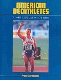 American Decathletes: A 20th Century Whos Who (Paperback)
