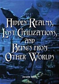 Hidden Realms, Lost Civilizations, and Beings from Other Worlds (Paperback)