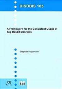 A Framework for the Consistent Usage of Tag-Based Mashups (Paperback)