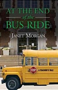 At the End of the Bus Ride (Paperback)