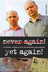Never Again! Yet Again!: A Personal Struggle with the Holocaust and Genocide (Paperback)
