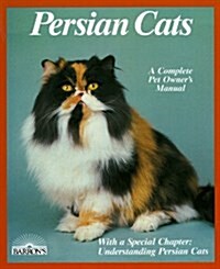 Persian Cats: Everything About Purchase, Care, Nutrition, Disease, and Behavior (Special Chapter : Understanding Persian Cats) (Paperback)