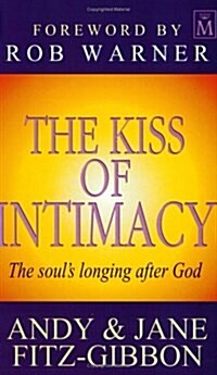 The Kiss of Intimacy: the Souls Longing After God (Paperback)