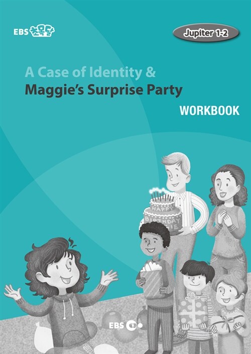 [EBS 초등영어] EBS 초목달 A Case of Identity & Maggie’s Surprise Party : Jupiter 1-2 (Workbook)