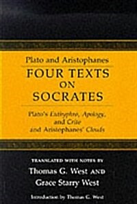 Four Texts on Socrates: Platos Euthyphro, Apology of Socrates, and Crito and Aristophanes Clouds (Paperback, 20th)