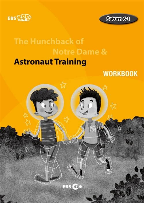 [EBS 초등영어] EBS 초목달 The Hunchback of Notre Dame & Astronaut Training : Saturn 6-1 (Workbook)