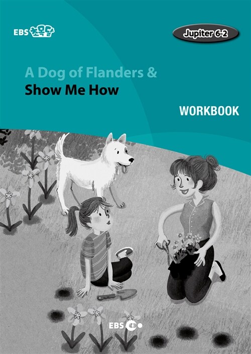 [EBS 초등영어] EBS 초목달 A Dog of Flanders & Show Me How : Jupiter 6-2 (Workbook)