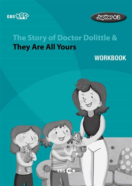 [EBS 초등영어] EBS 초목달 The Story of Doctor Dolittle & They Are All Yours : Jupiter 4-2 (Workbook)