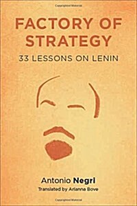 Factory of Strategy: Thirty-Three Lessons on Lenin (Paperback)