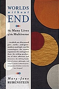 Worlds Without End: The Many Lives of the Multiverse (Paperback)