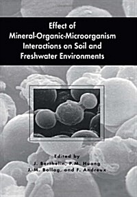Effect of Mineral-Organic-Microorganism Interactions on Soil and Freshwater Environments (Hardcover, 1999)