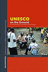 UNESCO on the Ground: Local Perspectives on Intangible Cultural Heritage (Paperback)