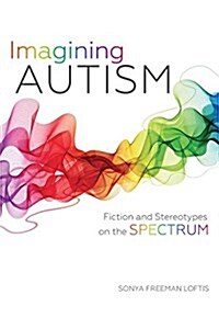 Imagining Autism: Fiction and Stereotypes on the Spectrum (Hardcover)